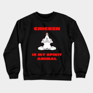 Chicken is my spirit animal Crewneck Sweatshirt